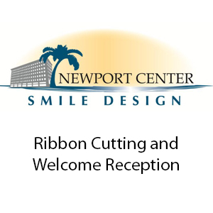 Ribbon Cutting / Welcome Reception at Newport Center Smile Design