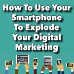 October Luncheon - How To Use Your Smartphone To Explode Your Digital Marketing
