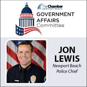 February Government Affairs Committee: Jon Lewis, Police Chief, City of Newport Beach