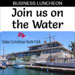 July 2022 Networking Luncheon - Bahia Corinthian Yacht Club