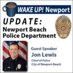 October WAKE UP! Newport - UPDATE: Newport Beach Police Department with Chief Jon Lewis