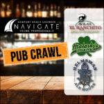 March NAVIGATE: Pub Crawl - Avila's El Ranchito + Malarky's + Helmsman Ale House