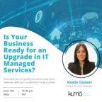 "Is Your Business Ready for an Upgrade in IT Managed Services?" - FREE, LIVE Webinar by Kumo Cloud Solutions