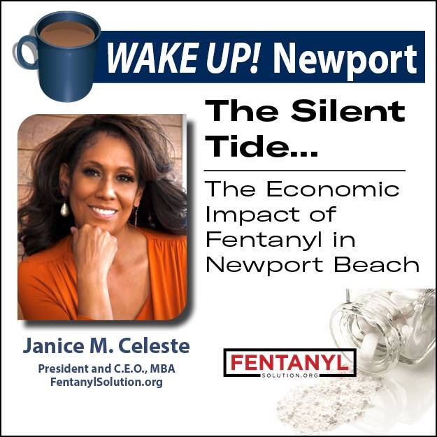 November Wake Up!  Newport - The Silent Tide...The Economic Impact of Fentanyl in Newport Beach