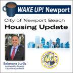 April Wake Up!  Newport - City of Newport Beach Housing Update with Seimone Jurjis