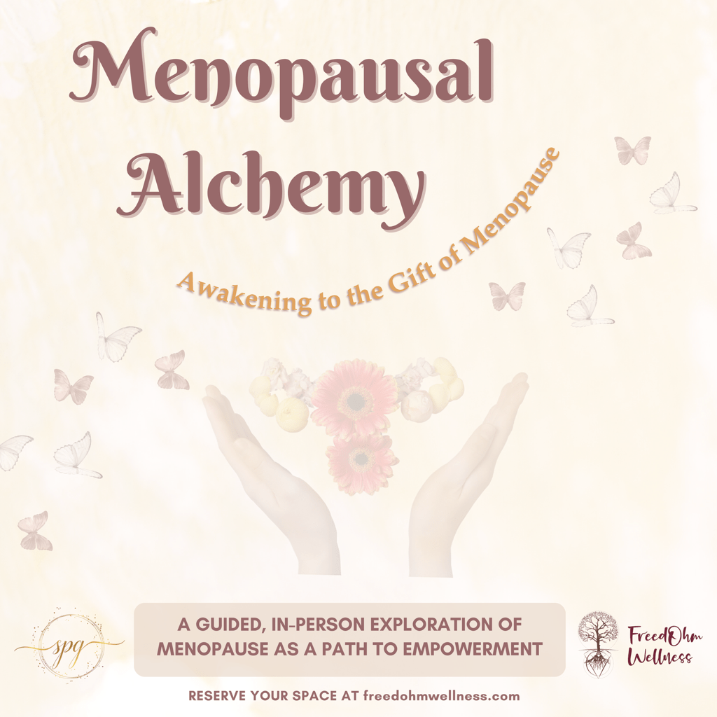 Menopausal Alchemy: Awakening to the Gift of Menopause
