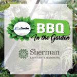BBQ in the Garden - Sherman Library and Gardens - August 2025