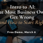 Intro to AI: What Most Business Owners Get Wrong (and How to Start Right)