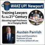Wake Up! Newport - Training Lawyers for the 21st Century with UC Irvine Dean and Chancellor's Professor of Law