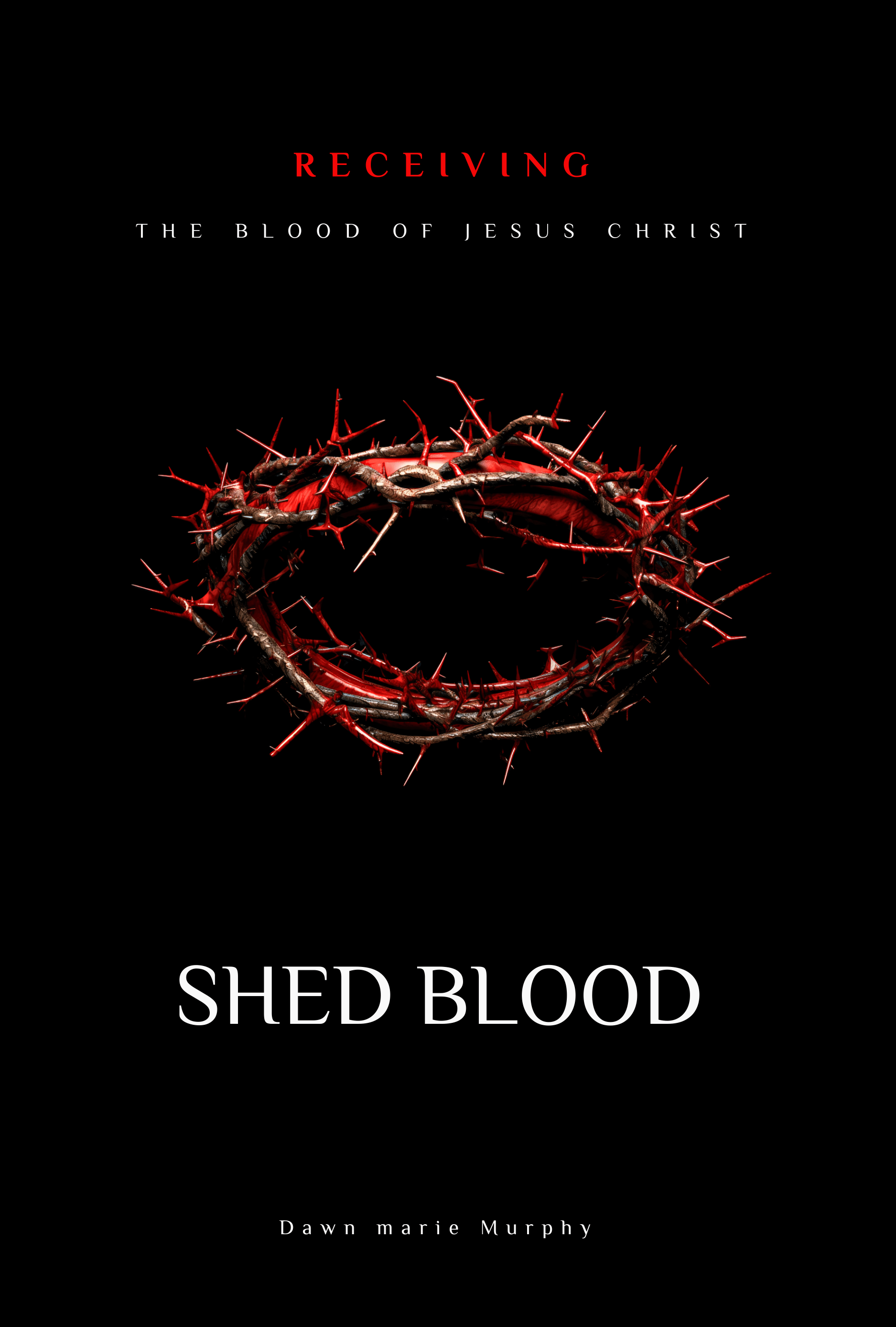 BOOK LAUNCH CELEBRATION! SHED BLOOD: Receiving the Blood of Jesus Christ